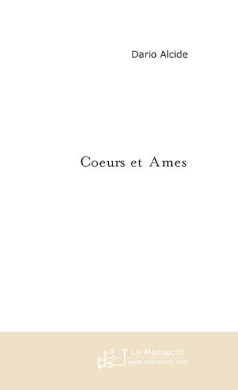 Couverture du livre « Coeurs et ames » de Dario Alcide aux éditions Le Manuscrit