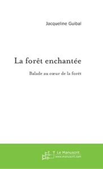 Couverture du livre « La forêt enchantée » de Jacqueline Guibal aux éditions Le Manuscrit