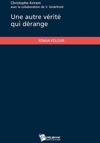 Couverture du livre « Une autre vérité qui dérange » de Christophe Krirem aux éditions Publibook