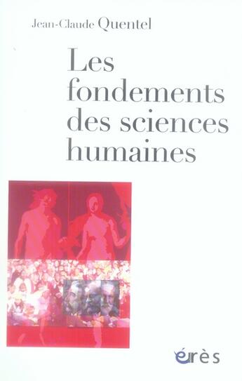 Couverture du livre « Les fondements des sciences humaines » de Jean-Claude Quentel aux éditions Eres