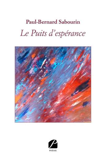 Couverture du livre « Le puits d'espérance » de Paul-Bernard Sabourin aux éditions Du Pantheon