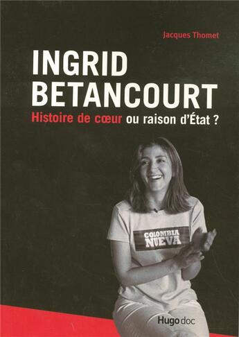 Couverture du livre « Ingrid Betancourt » de Jacques Thomet aux éditions Hugo Document