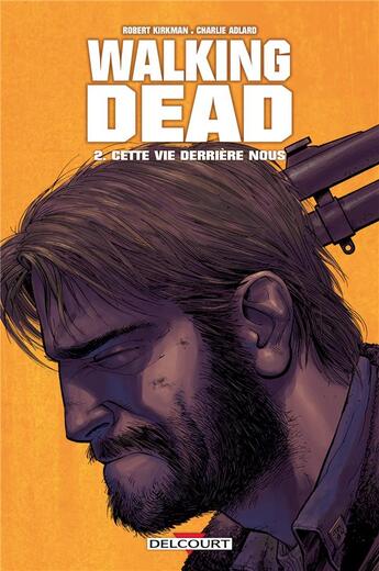Couverture du livre « Walking Dead Tome 2 : cette vie derrière nous... » de Charlie Adlard et Robert Kirkman aux éditions Delcourt