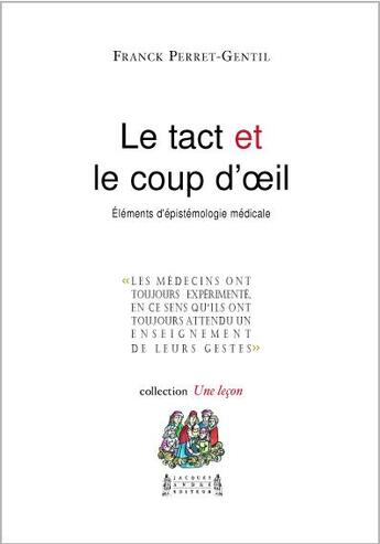 Couverture du livre « Le tact et le coup d'oeil : éléments d'épistémologie médicale » de Franck Perret-Gentil aux éditions Jacques Andre