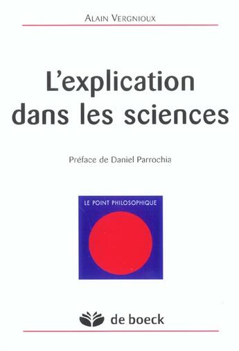 Couverture du livre « L'explication dans les sciences » de Alain Vergnioux aux éditions De Boeck Superieur