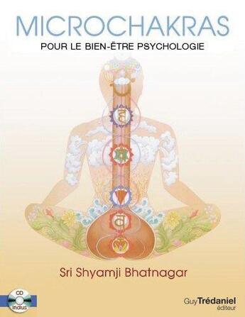 Couverture du livre « Microchakras ; pour le bien-être psychologique » de Sri Shyamji Bhatnagar aux éditions Guy Trédaniel