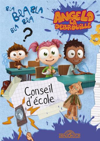 Couverture du livre « Angelo la débrouille T.2 ; conseil d'école » de  aux éditions Les Livres Du Dragon D'or