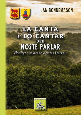 Couverture du livre « La canta e lo cantar deu noste parlar ; florilège amoureux du gascon béarnais » de Jan Bonnemason aux éditions Editions Des Regionalismes