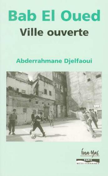 Couverture du livre « Bab el-oued ville ouverte » de Djelfaoui A. aux éditions Paris-mediterranee