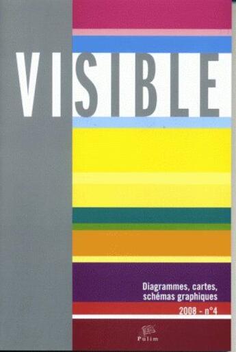 Couverture du livre « Visible, n° 4/2008 : L'hétérogénéité du visuel. 4. Diagrammes, cartes, schémas graphiques » de Elisabetta Gigante aux éditions Pu De Limoges