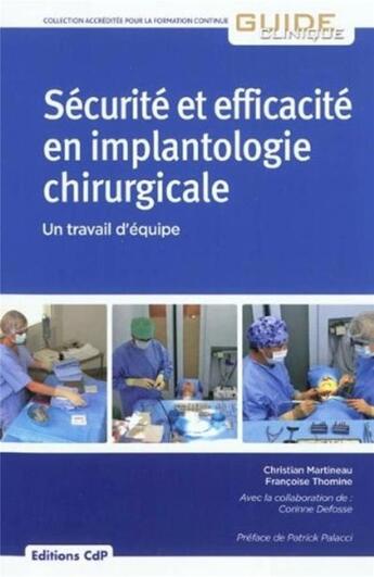 Couverture du livre « Sécurité efficacité en implantologie chirurgicale ; un travail d'équipe » de Christian Martineau et Francoise Thamine et Corinne Defosse aux éditions Cahiers De Protheses