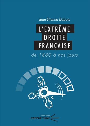Couverture du livre « L'extrême droite française, de 1880 à nos jours » de Jean-Etienne Dubois aux éditions Pu De Clermont Ferrand