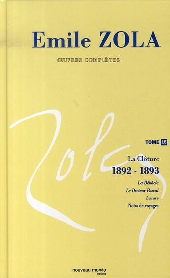 Couverture du livre « Oeuvres complètes Tome 15 ; la clôture, 1892-1893 » de Émile Zola aux éditions Nouveau Monde