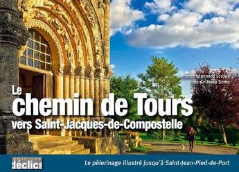 Couverture du livre « Le chemin de Tours vers Saint-Jacques-de-Compostelle » de Leroux L aux éditions Declics