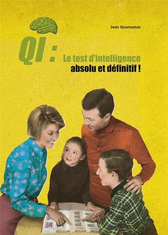 Couverture du livre « QI ; le test d'intelligence absolu et définitif ! » de Jean Gourounas aux éditions Fage