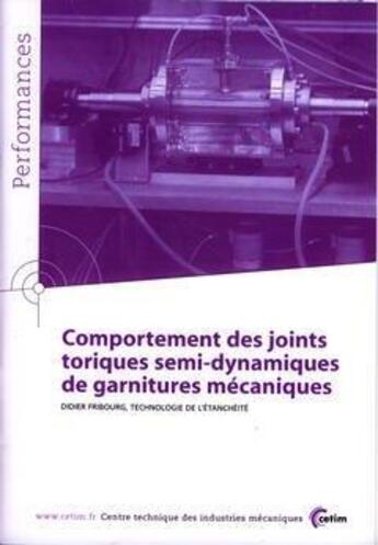 Couverture du livre « Comportement des joints toriques semidynamiques de garnitures mecaniques performances resultats des » de Fribourg aux éditions Cetim