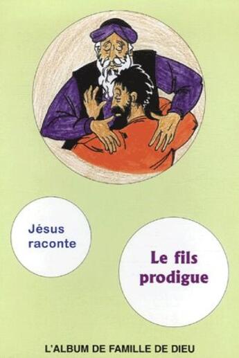 Couverture du livre « L'album de famille de Dieu ; Jésus raconte, le fils prodigue » de  aux éditions Olivetan