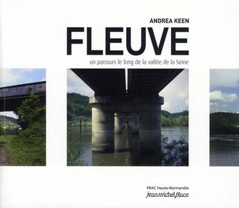 Couverture du livre « Fleuve : parcours le long de la vallée de la seine » de Andrea Keen aux éditions Nouvelles Editions Place