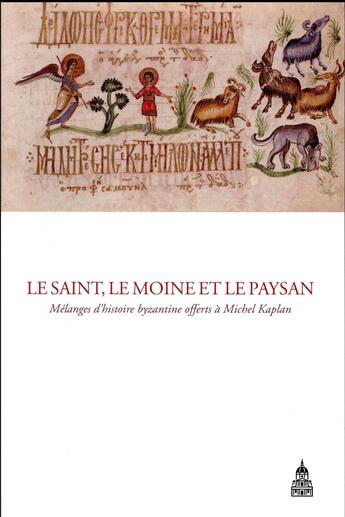 Couverture du livre « Le Saint, le moine et le paysan : Mélanges d'histoire byzantine offerts à Michel Kaplan » de Delouis/Metivier aux éditions Editions De La Sorbonne