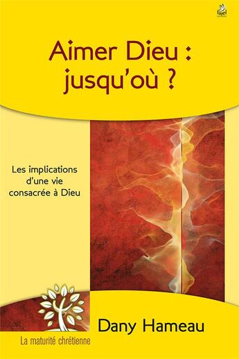 Couverture du livre « Aimer Dieu, jusqu'où ? les implications d'une vie consacrée à Dieu » de Dany Hameau aux éditions Farel