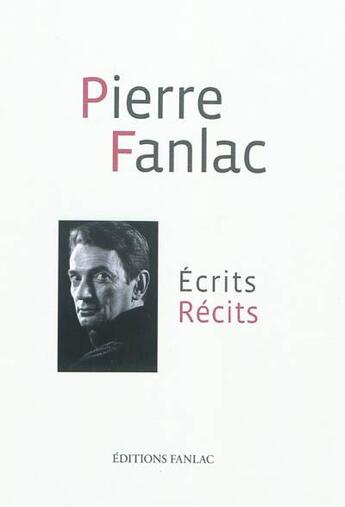 Couverture du livre « Ecrits recits » de Fanlac Pierre aux éditions Pierre Fanlac