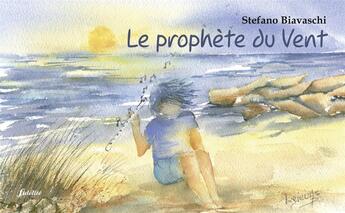 Couverture du livre « Le prophète du vent » de Genevieve Berge et Biavashi Stefano / Huet Sylvie aux éditions Fidelite