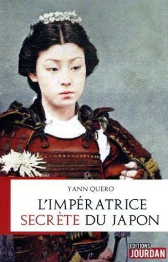 Couverture du livre « L'imperatrice secrete du japon » de Yann Quero aux éditions Jourdan