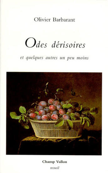 Couverture du livre « Odes derisoires. et quelques autres un peu moins. » de Olivier Barbarant aux éditions Champ Vallon