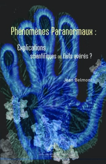 Couverture du livre « Phénomènes paranormaux ; explications scientifiques ou faits avérés » de Jean Belmont aux éditions La Compagnie Litteraire