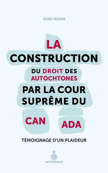 Couverture du livre « La construction du droit des autochtones par la cour supreme du » de Morin Rene aux éditions Septentrion