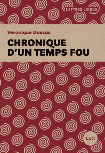 Couverture du livre « Chroniques d'un temps fou » de Veronique Dassas aux éditions Lux Canada