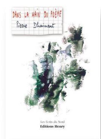 Couverture du livre « Dans la main du poème » de Pierre Dhainaut aux éditions Editions Henry