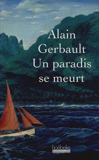 Couverture du livre « Un paradis se meurt » de Alain Gerbault aux éditions Hoebeke