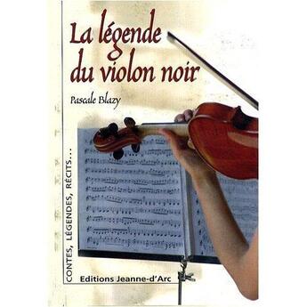 Couverture du livre « La légende du violon noir » de Pascale Blazy aux éditions Jeanne D'arc