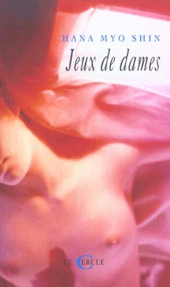 Couverture du livre « Jeux De Dames » de Hana Myo Shin aux éditions Le Cercle