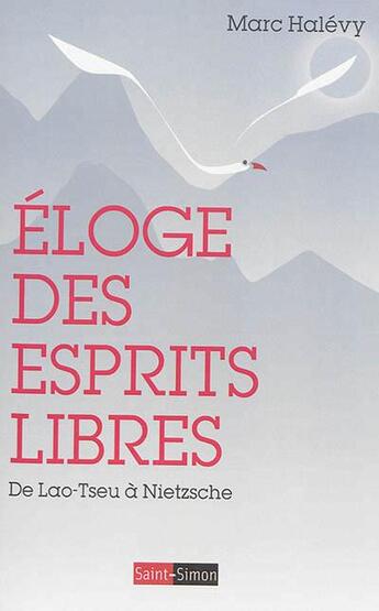 Couverture du livre « Éloge des esprits libres ; de Lao-Tseu à Nietzshe » de Marc Halevy aux éditions Saint Simon