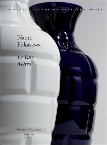 Couverture du livre « Naoto Fukasawa ; vase métro » de Chloe Braunstein aux éditions Bernard Chauveau