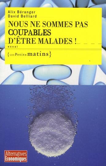 Couverture du livre « Nous ne sommes pas coupables d'être malades ! » de David Belliard et Alix Beranger aux éditions Les Petits Matins