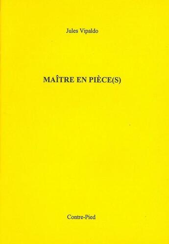 Couverture du livre « Maître en pièce(s) » de Jules Vipaldo aux éditions Contre-pied