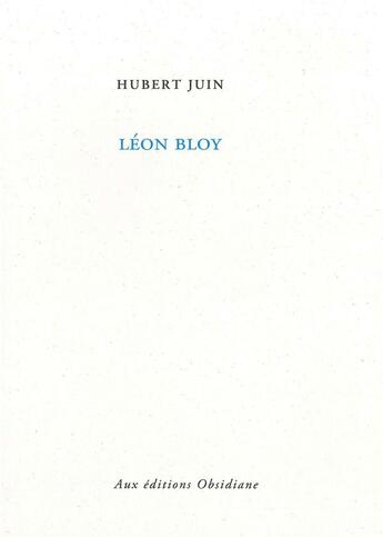 Couverture du livre « Leon bloy » de Hubert Juin aux éditions Obsidiane