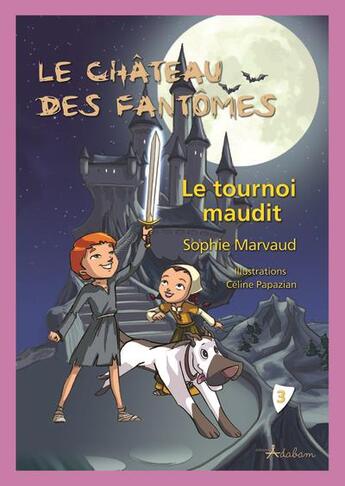 Couverture du livre « Le château des fantômes : le tournoi maudit » de Sophie Marvaud et Celine Papazian aux éditions Adabam