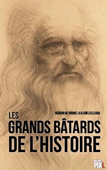 Couverture du livre « Les grands batards de l'histoire » de Rubbel aux éditions Pixl