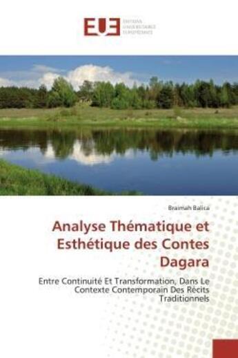 Couverture du livre « Analyse Thématique et Esthétique des Contes Dagara : Entre Continuité Et Transformation, Dans Le Contexte Contemporain Des Récits Traditionnels » de Braimah Balica aux éditions Editions Universitaires Europeennes