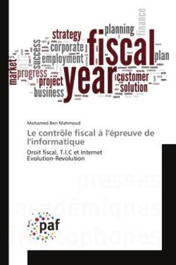 Couverture du livre « Le controle fiscal a l'epreuve de l'informatique - droit fiscal, t.i.c et internet evolution-revolut » de Ben Mahmoud Mohamed aux éditions Presses Academiques Francophones