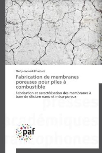 Couverture du livre « Fabrication de membranes poreuses pour piles a combustible - fabrication et caracterisation des memb » de Jaouadi Khardani M. aux éditions Presses Academiques Francophones