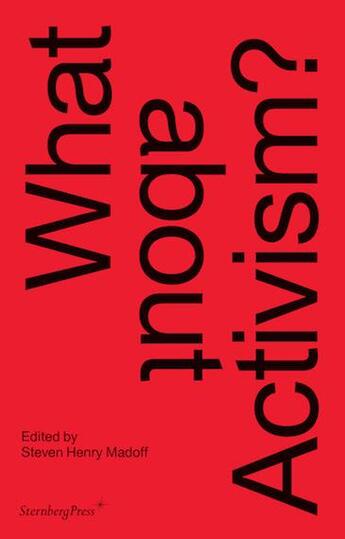 Couverture du livre « What about activism? » de Steven Henry Madoff aux éditions Sternberg Press