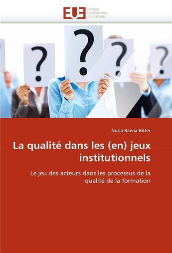 Couverture du livre « La qualite dans les (en) jeux institutionnels » de Baena Bitter-N aux éditions Editions Universitaires Europeennes