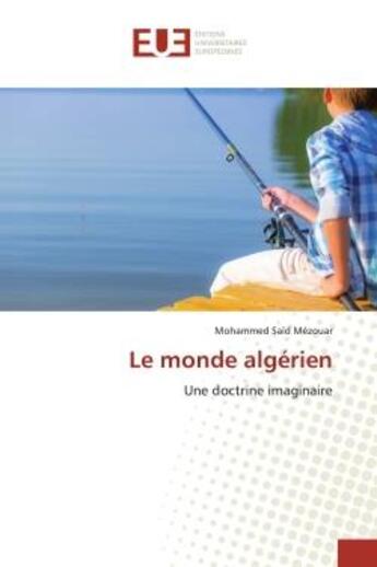 Couverture du livre « Le monde algérien : Une doctrine imaginaire » de Mohammed Saïd Mézouar aux éditions Editions Universitaires Europeennes