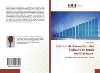 Couverture du livre « Gestion de Subvention des bailleurs de fonds multilatéraux : Pré évaluation de partenaires locaux » de Emery Djonga aux éditions Editions Universitaires Europeennes