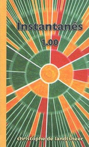 Couverture du livre « Instantanés 1.00 » de Christophe De Landtsheer aux éditions Kunchab